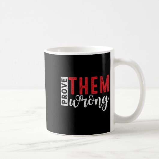 Prove Them Wrong Motivational Emwerment Message  コーヒーマグカップ (右)