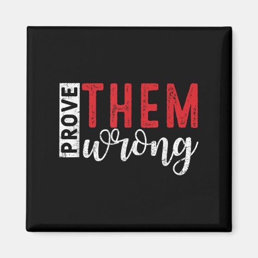 Prove Them Wrong Motivational Emwerment Message マグネット (正面)