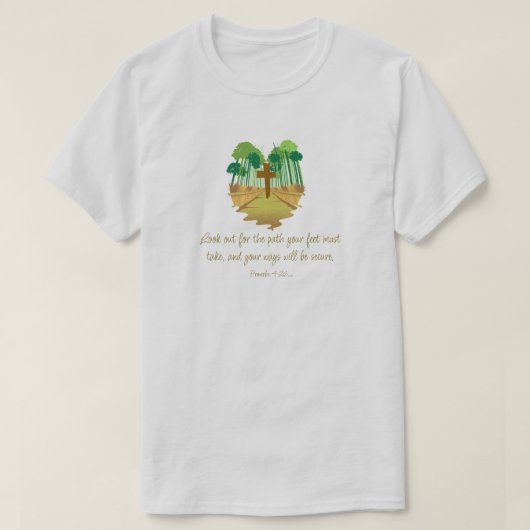 Proverbs 4:26 Look Out for the Path T-Shirt Tシャツ (デザイン正面)