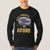 Provide Speech Therapy for Adobo   Speech Patholog Tシャツ (正面)
