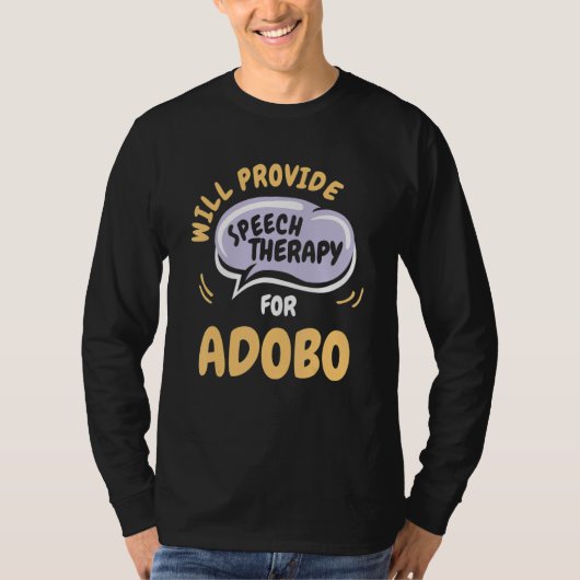 Provide Speech Therapy for Adobo Speech Patholog Tシャツ (正面)
