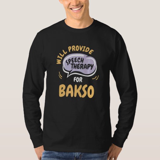 Provide Speech Therapy for Bakso  Speech Pathologi Tシャツ (正面)