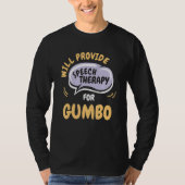 Provide Speech Therapy for Gumbo Speech Patholog Tシャツ (正面)