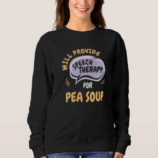 Provide Speech Therapy for Pea Soup  Speech Pathol スウェットシャツ
