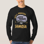 Provide Speech Therapy for Samosa  Speech Patholog Tシャツ (正面)