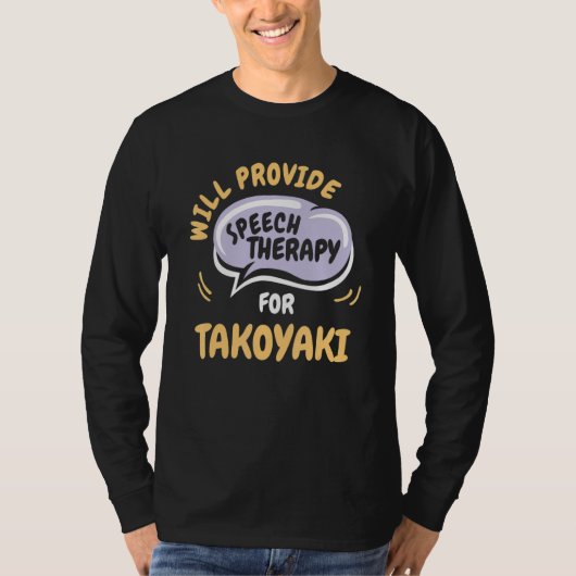 Provide Speech Therapy for Takoyaki   Speech Patho Tシャツ (正面)