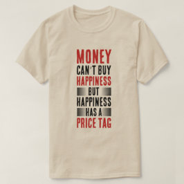Provocative Quote: Money and Happiness Tシャツ
