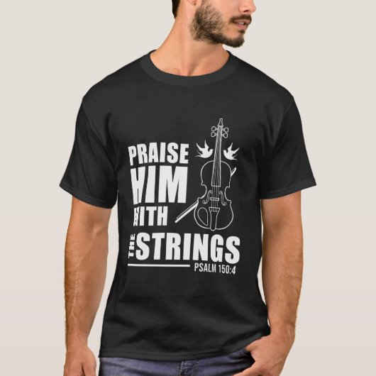 Psalm 150 4の弦で彼を賞賛する tシャツ (正面)