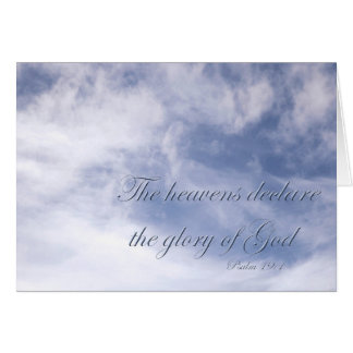 Psalm 19:1 The heavens declare the glory of God