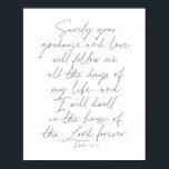 Psalm 23:6スクリプト ポスター<br><div class="desc">あなたの善と愛が私の後を追人生の全ての日を私に与える… – 詩篇23:6脚本</div>