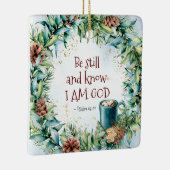 Psalm 46:10静かに、私が神のクリスマスだと知る セラミックオーナメント (右)