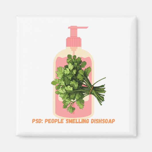 PSD – 人々は食器洗い石けんおもしろいアンチ-Cilantro マグネット (正面)