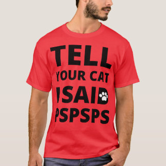 PSPSPS 2と言ったあなたの猫に言いなさい Tシャツ