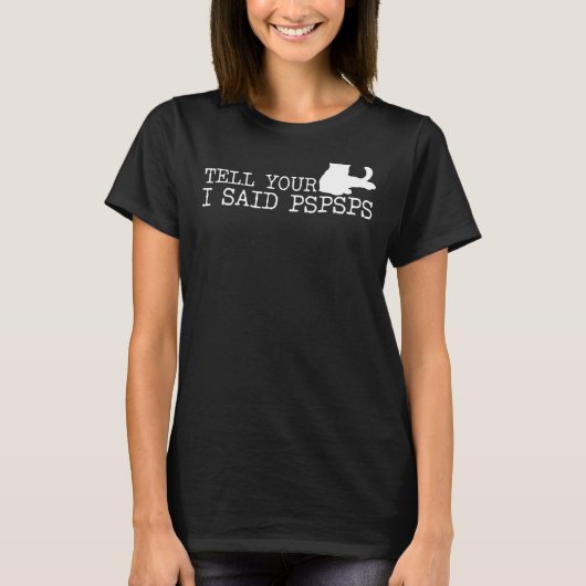 Pspsps Catと言った猫に伝えろ Tシャツ (正面)