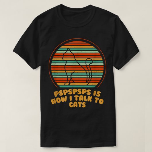 Pspspsps Talk to Cats Funny Cat Lover Humor Kitten Tシャツ (デザイン正面)