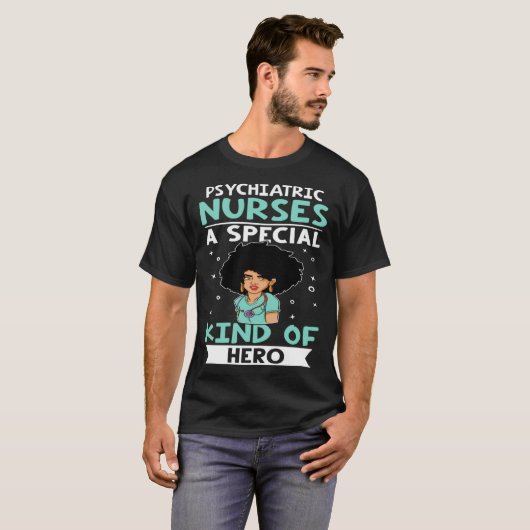 Psychiatric Nurses A Special Kind Of Hero Tシャツ (正面フル)