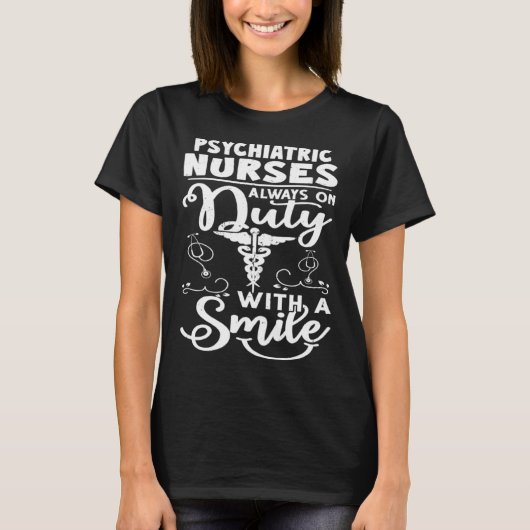 Psychiatric Nurses Always on Duty with a Smile Tシャツ (正面)