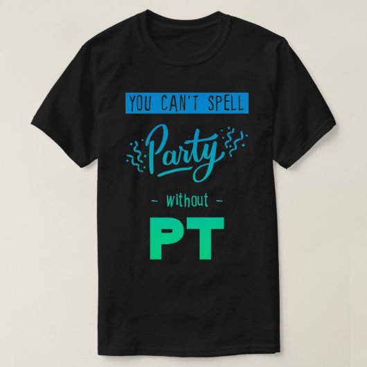 Ptがないとパーティーを綴れない Tシャツ (デザイン正面)