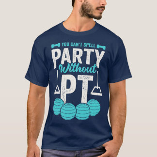 PTなしでパーティーを綴れない Tシャツ