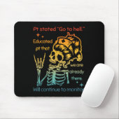 Pt Stated Go To Hell Educated Pt That We Are Alrea マウスパッド (マウス)
