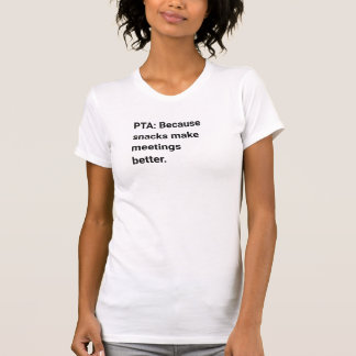 PTA:スナックは会議をより良くしてくれるので Tシャツ