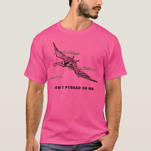 Pterodactylおもしろいは私の恐竜に踏み付けない Tシャツ (正面)