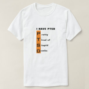 PTSDをおもしろい持っている愚かなDonkショップに疲れた Tシャツ