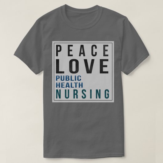 Public Health Nurse Gifts Peace Love Public Health Tシャツ (デザイン正面)