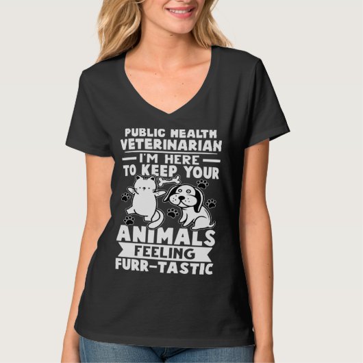 Public Health Veterinarian Keep Animals Feeling Fu Tシャツ (正面)