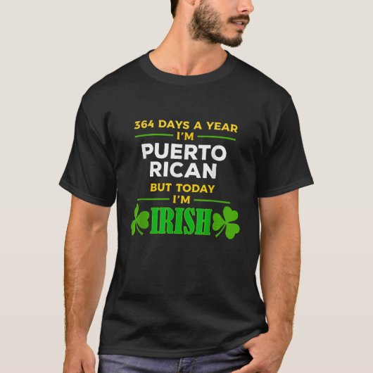 Puerto Rican Today I m Irish St Patrick s Day Part Tシャツ (正面)