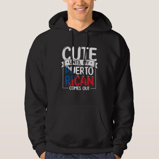 Puerto Rico Roots Cute Until My Puerto Rican Comes パーカ (正面)