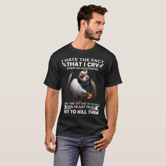 Puffin I Hate The Fact That I Cry When Im Frustrat Tシャツ (正面フル)