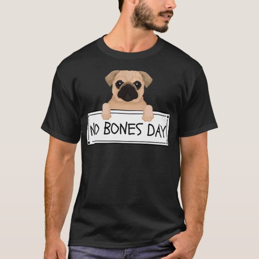 Pugおもしろい It's No Bones Day Pullover Tシャツ (正面)