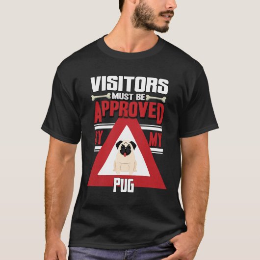 Pug所有者 – 訪問者は私のPug Cによって承認されなければならない Tシャツ (正面)