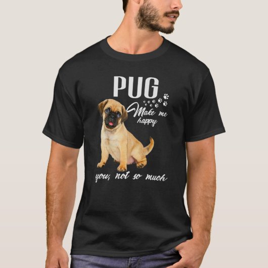 Pug私は幸せにそれほど多くの犬の恋人のプレミアを作る Tシャツ (正面)