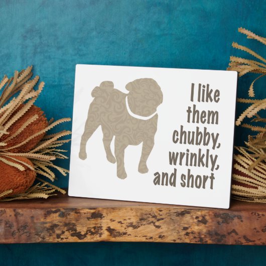Pug – 私は彼らがChubby、しわ、短いのが好き フォトプラーク (側面)
