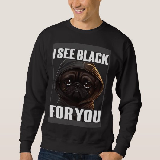 Pug Coffee I Pug I See Black For You スウェットシャツ (正面)