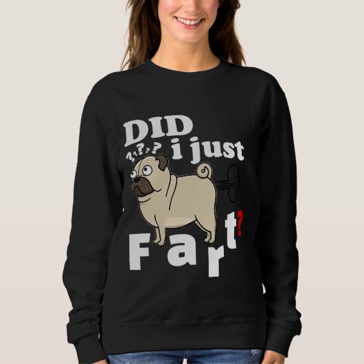 Pug Did I Just Fart - Tシャツおもしろいセーターフード付きスウェットシャツ スウェットシャツ (正面)