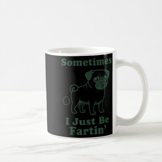 Pug Dog Fart Funny Sometimes I Just Be Fartin Fart コーヒーマグカップ (右)