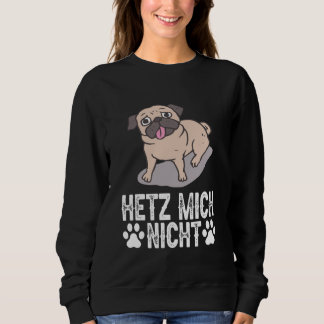 Pug Dog - Hetz Mich Nicht スウェットシャツ