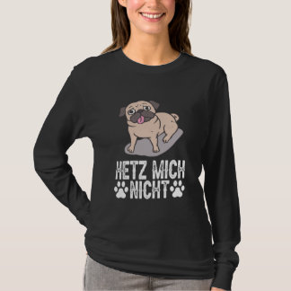 Pug Dog - Hetz Mich Nicht Tシャツ