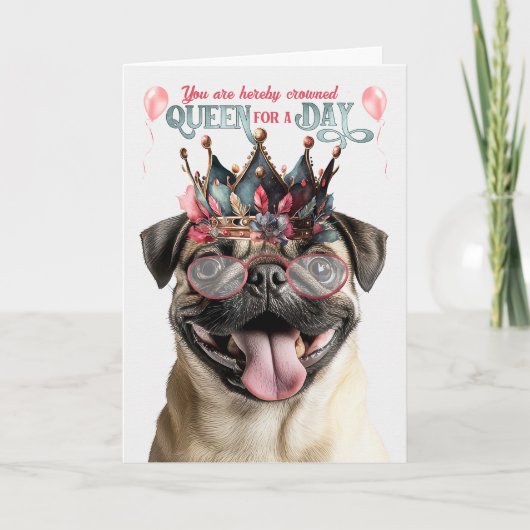 Pug Dog Queen for a Day Funny Birthday カード (正面)