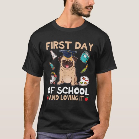 Pug Dog Student First Day Of School And Loving I M Tシャツ (正面)