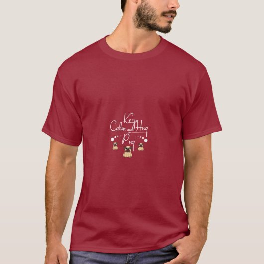 Pug Gift Keep Calm And Hug A Pug Tシャツ (正面)
