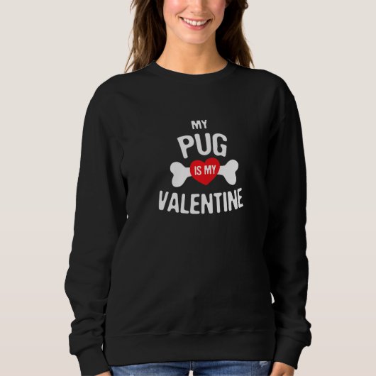 Pug Is My Valentine Pug   Dog スウェットシャツ (正面)