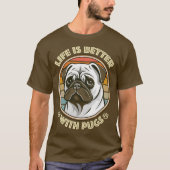 Pug Lover Life is better with Pugs Tシャツ (正面)