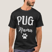 Pug Mama Dog Dog Mom Tシャツ (正面)