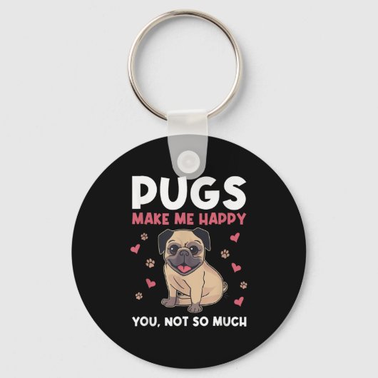 Pugs Make Me Happy You Not So Much Funny Pug Dog M キーホルダー (正面)