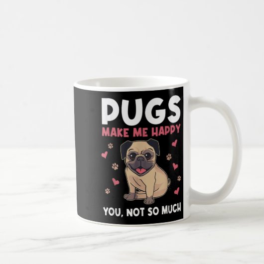 Pugs Make Me Happy You Not So Much Funny Pug Dog M コーヒーマグカップ (右)