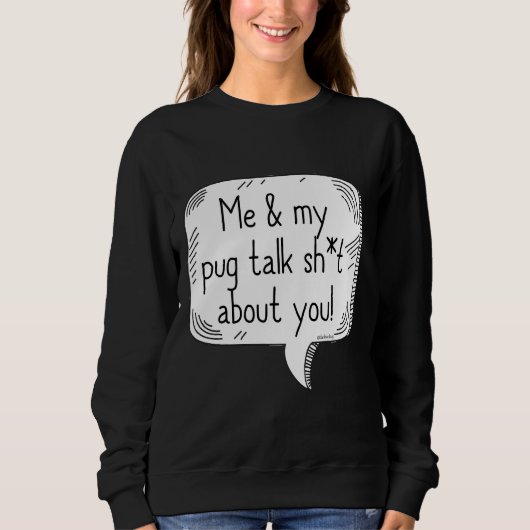 Pugs Talking ShtクラシックTシャツ326 スウェットシャツ (正面)